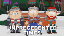 Unprecedented Times Kyle Broflovski GIF - Unprecedented Times Kyle Broflovski Eric Cartman GIFs