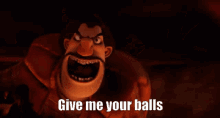 give me your balls