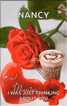 good morning nancy i was just thinking about you