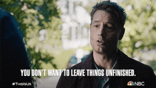 You Don'T Want T Leave Things Unfinished Kevin Pearson GIF - You Don'T Want T Leave Things Unfinished Kevin Pearson Justin Hartley GIFs