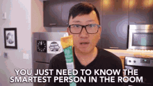 You Just Need To Know The Smartest Person In The Room You Need To Know GIF - You Just Need To Know The Smartest Person In The Room Know The Smartest Person In The Room Smartest Person GIFs