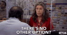 Theres No Other Option Lily Tomlin GIF - Theres No Other Option Lily Tomlin Frankie Bergstein GIFs