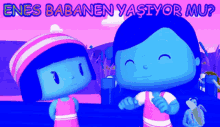 two blue cartoon characters are standing next to each other with the words enes babanen yasiyor mu on the bottom