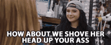 How About We Shove Her Head Up Your Ass Plan GIF - How About We Shove Her Head Up Your Ass Plan Warning GIFs