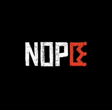 a black background with the word nope in white and red letters .