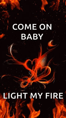a sign that says come on baby light my fire on it