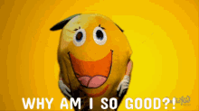a yellow smiley face with the words why am i so good written below it