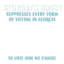 georgias hb531 georgia suppresses every form of voting voting in georgia cuts early and weekend voting