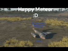 a plane is laying on the ground with the words happy meteor : d