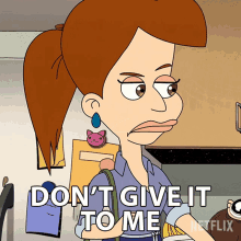Dont Give It To Me Shannon Glaser GIF - Dont Give It To Me Shannon Glaser Big Mouth GIFs