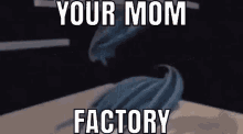 Your Mom Factory GIF - Your Mom Factory GIFs