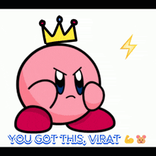 kirby with a crown and the words you got this virat below him
