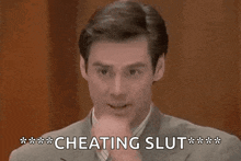 a man in a suit is making a funny face and saying " cheating slut " .