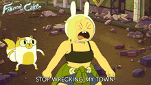 Stop Wrecking My Town Fionna Campbell GIF - Stop Wrecking My Town Fionna Campbell Cake GIFs