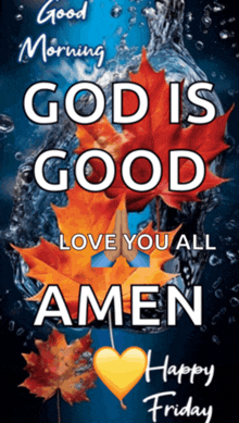 a poster that says god is good love you all amen happy friday