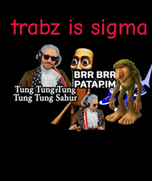 a poster that says ' trabz is sigma ' at the top