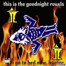 a pixel art of a fish with the words " this is the goodnight rouxls "