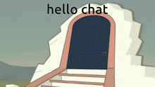 a cartoon drawing of a door with the words hello chat written above it