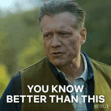 a man says " you know better than this " on a netflix advertisement