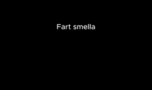 a close up of a person 's face with the words fart smella on the bottom
