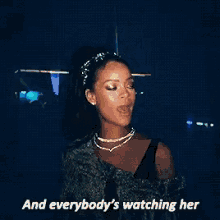 Rihanna Everybodys Watching Her GIF - Rihanna Everybodys Watching Her Lit GIFs
