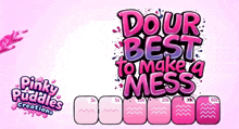 a pinky puddles creations logo that says " dour best to make a mess "
