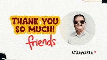 a picture of a man with the words thank you so much friends
