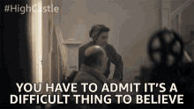 You Have To Admit Its A Difficult Thing To Believe Dont Believe You GIF