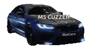 a blue bmw with the words m5 cuzzeh on it