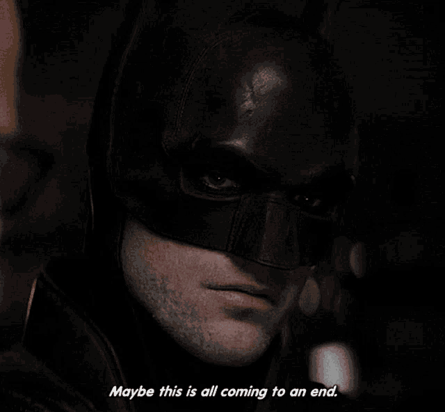 The Batman Maybe This Is All Coming To An End GIF - The Batman Maybe This  Is All Coming To An End Coming To An End - Discover & Share GIFs