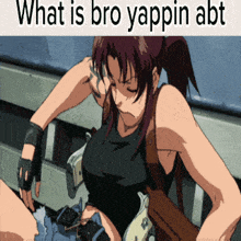 a picture of a girl with the words what is bro yappin abt above her