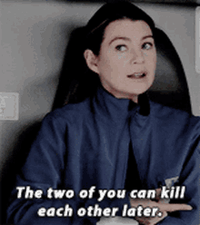 Greys Anatomy Meredith Grey GIF - Greys Anatomy Meredith Grey The Two Of You Can Kill Each Other Later GIFs
