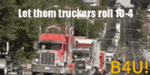 a sign that says let them truckers roll 10 4