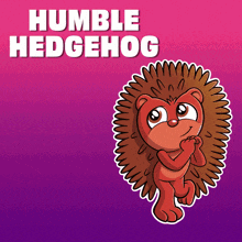 a cartoon hedgehog with the words humble hedgehog behind it