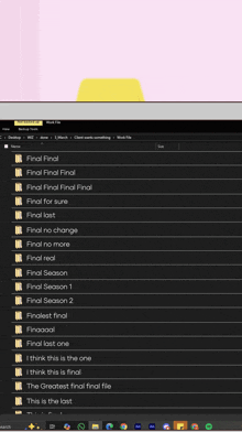 a computer screen shows a list of files including final final final final final and final for sure