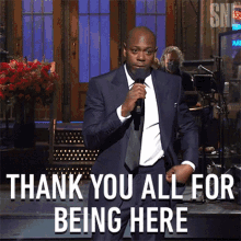 thank you all for being here dave chappelle saturday night live thanks for coming thanks for showing up