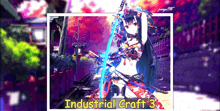 a picture of a girl holding a sword with the words industrial craft 3 on the bottom
