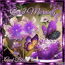 a picture of purple flowers and butterflies with the words good morning enjoy your day and god bless