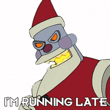 im running late robot santa claus futurama im running behind im getting late