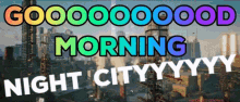 good morning cyberpunk 2077 night city