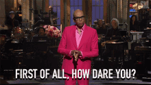 First Of All How Dare You Rupaul GIF - First Of All How Dare You Rupaul Saturday Night Live GIFs