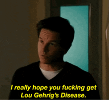 a man in a black shirt says i really hope you fucking get lou gehring 's disease