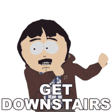 get downstairs randy marsh south park lets go hurry up