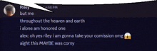 riley but me throughout the heaven and earth i alone am honored one alex oh yes riley