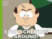 Stop Screwing Around Richard Adler GIF - Stop Screwing Around Richard Adler South Park GIFs