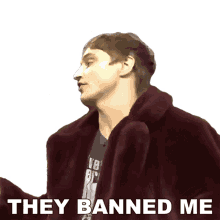 they banned me danny mullen i got banned they forbade me from doing it i was prohibited from doing it