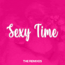 a pink background with the words `` sexy time '' written in white on it .