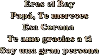 a text that says eres el rey papa te mereces esa corona te amo gracias a ti soy una gran persona