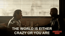 The World Is Either Crazy Or You Are Mr Wednesday GIF - The World Is Either Crazy Or You Are Mr Wednesday American Gods GIFs