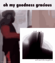 Red Vox Oh My Goodness Gracoius GIF - Red Vox Oh My Goodness Gracoius Afterthoughts GIFs